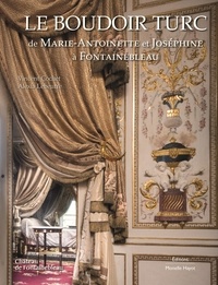 Vincent Cochet et Alexia Lebeurre - Le boudoir turc de Marie-Antoinette et Joséphine à Fontainebleau.