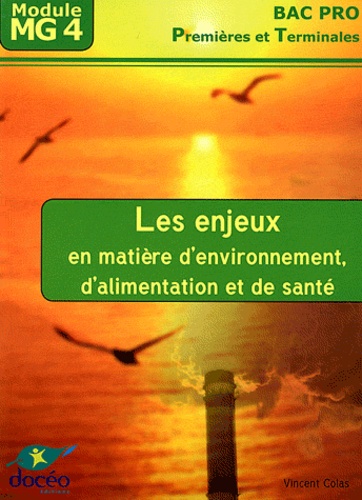 Vincent Colas - Les enjeux en matière d'environnement, d'alimentation et de santé Bac pro 1e et Tle Module MG4.