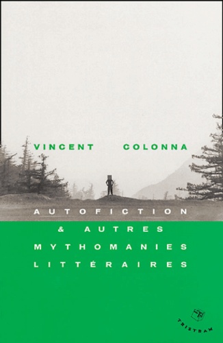 Vincent Colonna - Autofiction et autres mythomanies littéraires.