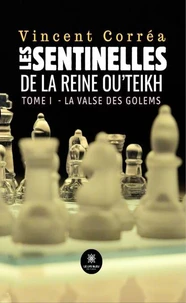 Les sentinelles de la reine Ou’Teikh - Tome I : La valse des golems