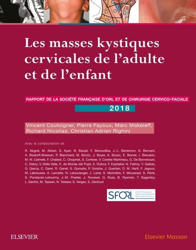 Les masses kystiques cervicales de l'adulte et de l'enfant. Rapport de la Société française d'ORL et de chirurgie cervicale  Edition 2018