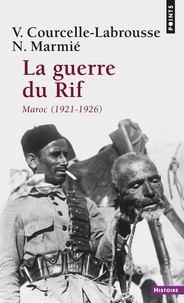 Vincent Courcelle-Labrousse et Nicolas Marmié - La guerre du rif - (Maroc 1921-1926).