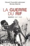 Vincent Courcelle-Labrousse et Nicolas Marmié - La guerre du Rif - Maroc 1921-1926.