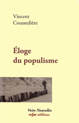 Vincent Coussedière - Eloge du populisme.