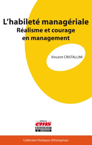 L'habileté managériale. Réalisme et courage en management