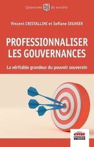 Vincent Cristallini et Sofiane Seghier - Professionnaliser les gouvernances - La vraie grandeur du pouvoir souverain.