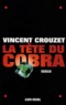 Vincent Crouzet - La tête du cobra.