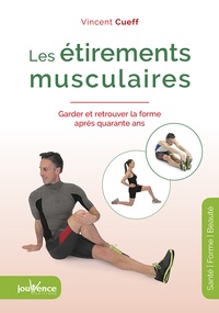 Vincent Cueff - Les étirements musculaires - Garder et retrouver la forme après quarante ans.