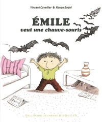Vincent Cuvellier et Ronan Badel - Emile  : Emile veut une chauve-souris.