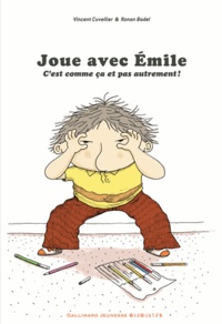Vincent Cuvellier et Ronan Badel - Joue avec Emile - C'est comme ça et pas autrement !.