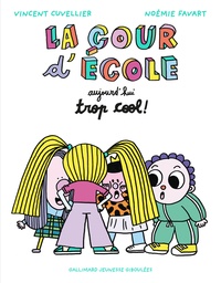 Vincent Cuvellier et Noémie Favart - La cour d'école  : Aujourd'hui : trop cool !.