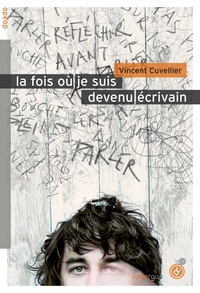 Vincent Cuvellier - La fois où je suis devenu écrivain.