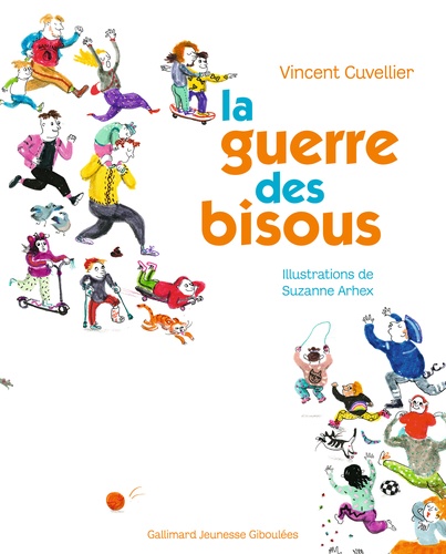 Vincent Cuvellier et Suzanne Arhex - La guerre des bisous.