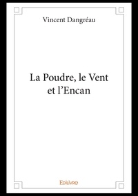 Vincent Dangréau - La Poudre, le Vent et l’Encan.