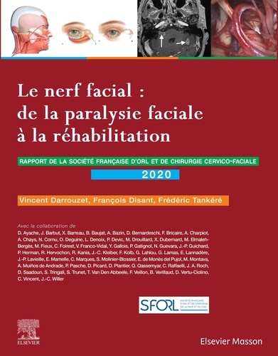 Vincent Darrouzet et François Disant - Le nerf facial : de la paralysie faciale à la réhabilitation - Rapport 2020 de la Société française d'ORL et de chirurgie cervico-faciale.