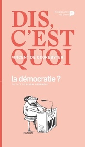 Vincent De Coorebyter - Dis, c'est quoi la démocratie ?.