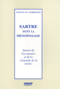 Vincent De Coorebyter - Sartre avant la phénoménologie - Autour de "La nausée" et de la "Légende de la vérité".
