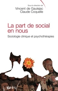 Vincent de Gaulejac et Claude Coquelle - La part de social en nous - Sociologie clinique et psychothérapies.