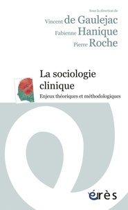 Vincent de Gaulejac et Fabienne Hanique - La sociologie clinique - Enjeux théoriques et méthodologiques.
