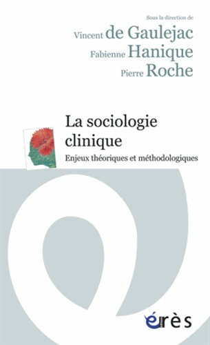 La sociologie clinique. Enjeux théoriques et méthodologiques