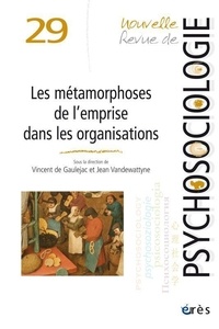 Vincent de Gaulejac et Jean Vandewattyne - Nouvelle revue de psychosociologie N° 29, printemps 2020 : Les métamorphoses de l'emprise dans les organisations.