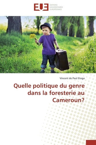 Vincent de paul Etoga - Quelle politique du genre dans la foresterie au Cameroun?.