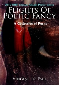  Vincent de Paul - Flights of Poetic Fancy (a collection of poetry).