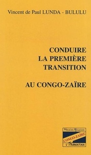 Vincent de Paul Lunda-Bululu - Conduire la première transition au Congo-Zaïre.