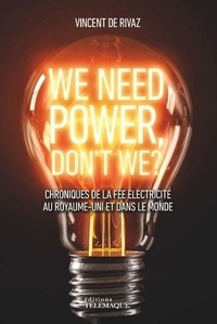 Vincent de Rivaz - We need power, don't we? - Chroniques de la fée électricité au Royaume-Uni et dans le monde.