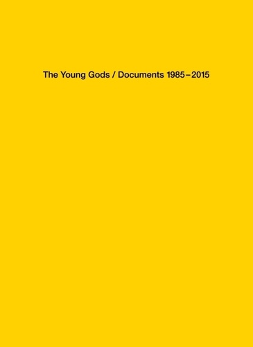 Vincent de Roguin - The Young Gods - Documents 1985-2015.