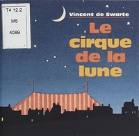 Vincent de Swarte - Le cirque de la lune.