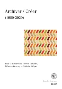 Vincent Debaene et Eléonore Devevey - Archiver / Créer - (1980-2020).