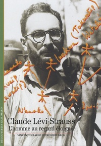 Vincent Debaene et Frédéric Keck - Claude Lévi-Strauss - L'homme au regard éloigné.