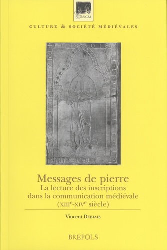 Messages de pierre. La lecture des inscriptions dans la communication médiévale (XIIIe-XIVe siècle)