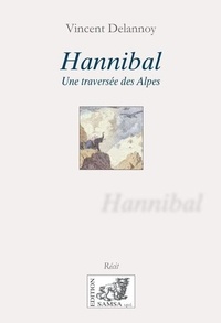 Vincent Delannoy - Hannibal - UNE TRAVERSÉE DES ALPES.