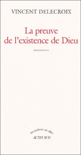 Vincent Delecroix - La preuve de l'existence de Dieu - Monologues.