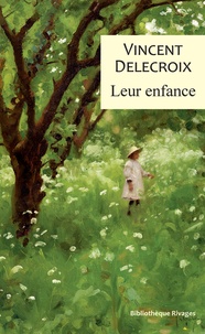 Vincent Delecroix - Leur enfance.