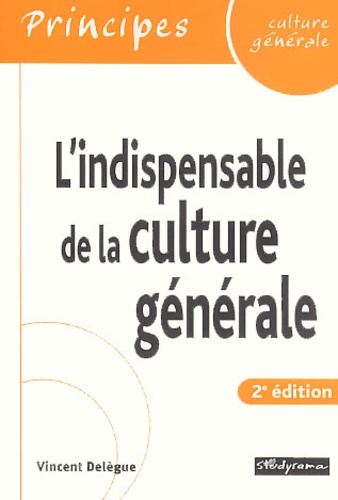 Vincent Delègue - L'Indispensable De La Culture Generale. 2eme Edition.