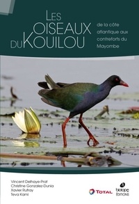 Vincent Delhaye-Prat et Christine Gonzalez-Dunia - Les oiseaux du Kouilou - De la côte atlantique aux contreforts du Mayombe (Congo).