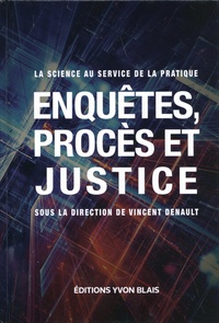 Vincent Denault - Enquêtes, procès et justice - La science au service de la pratique.
