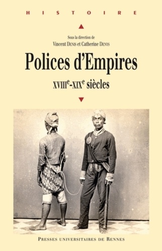 Vincent Denis et Catherine Denys - Polices d'Empires - XVIIIe-XIXe siècles.