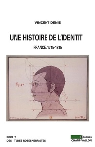 Vincent Denis - Une histoire de l'identité - France 1715-1815.