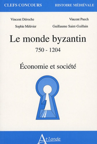 Vincent Déroche - Le monde byzantin 750-1204 - Economie et société.