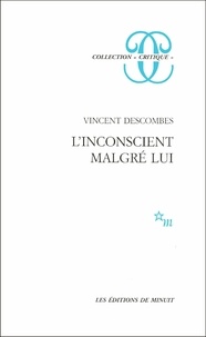 Vincent Descombes - L'Inconscient malgré lui.
