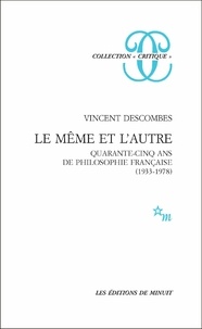 Vincent Descombes - Le même et l'autre. - Quarante-cinq ans de philosophie française (1933-1978).
