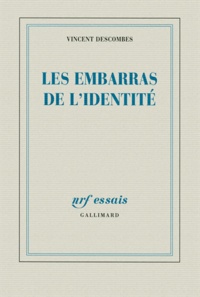 Vincent Descombes - Les embarras de l'identité.