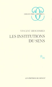 Vincent Descombes - Les institutions du sens.