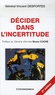 Vincent Desportes - Décider dans l'incertitude.