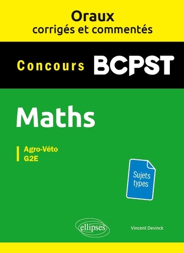 Maths BCPST Concours Agro-Véto, G2E. Oraux corrigés et commentés