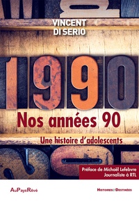 Vincent Di Serio - Nos années 90 : une histoire d'adolescents.